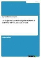 bokomslag Die Kopfsatze Der Klavierquintette Opus 5 Und Opus 81 Von Antonin Dvorak