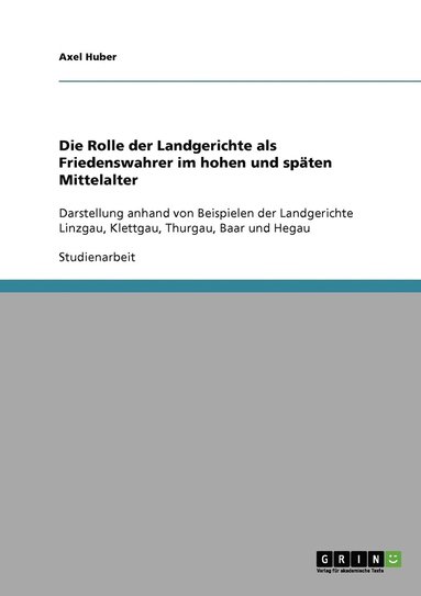 bokomslag Die Rolle der Landgerichte als Friedenswahrer im hohen und spten Mittelalter