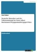 bokomslag Deutsche Historiker Und Der Volkstumskampf Im Osten