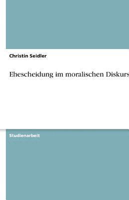 bokomslag Ehescheidung im moralischen Diskurs