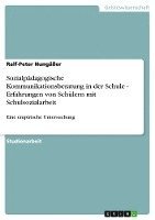 bokomslag Sozialpadagogische Kommunikationsberatung in Der Schule - Erfahrungen Von Schulern Mit Schulsozialarbeit