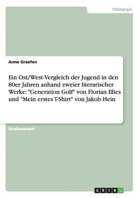 Anne Graefen - Ost/West-Vergleich der Jugend in den 80er Jahren anhand zweier literarischer Werke, Häftad