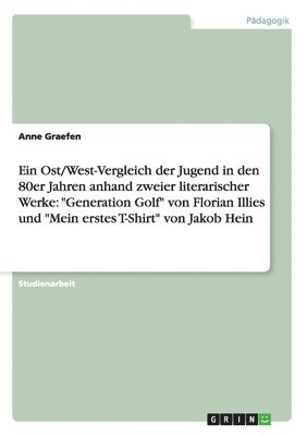 Ein Ost/West-Vergleich der Jugend in den 80er Jahren anhand zweier literarischer Werke 1