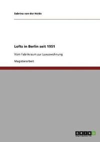 bokomslag Lofts in Berlin Seit 1951. Vom Fabrikraum Zur Luxuswohnung