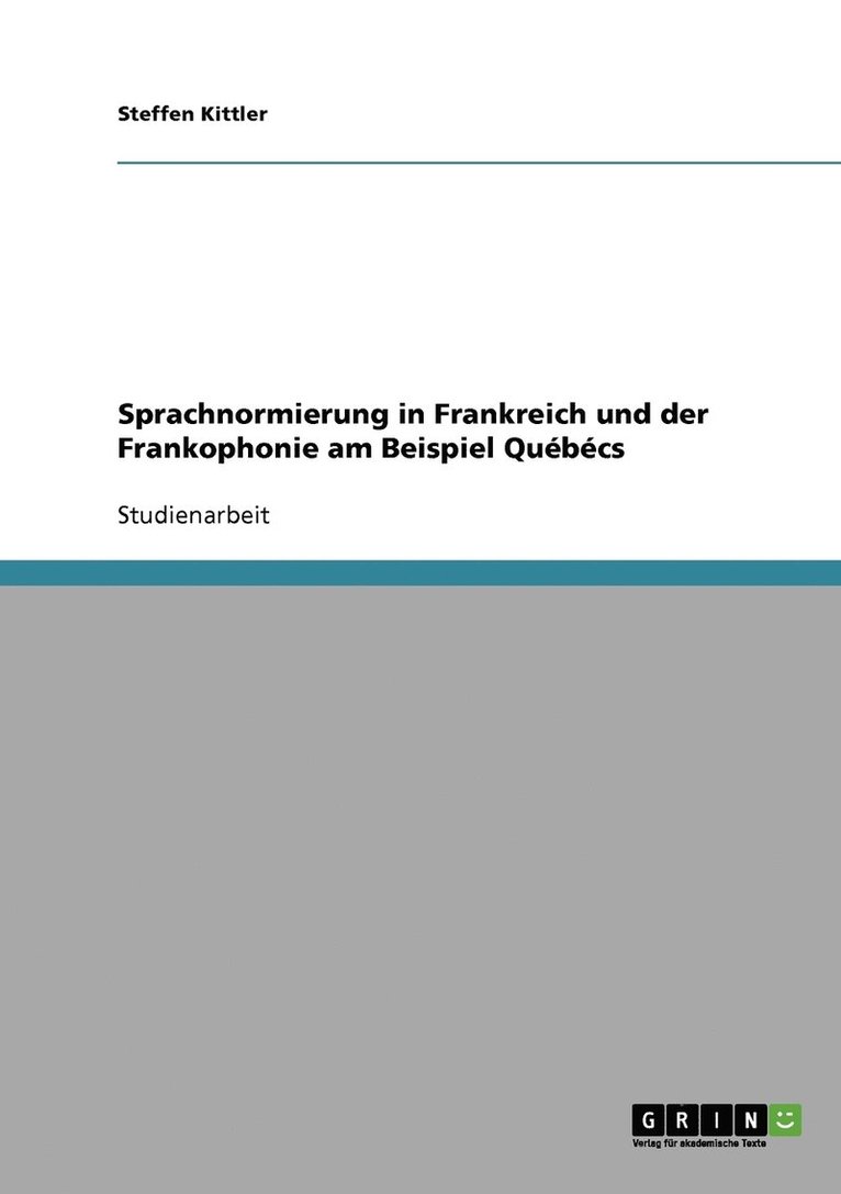 Sprachnormierung in Frankreich und der Frankophonie am Beispiel Quebecs 1