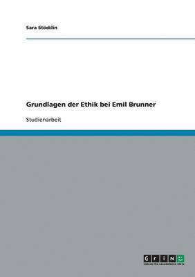 bokomslag Grundlagen der Ethik bei Emil Brunner