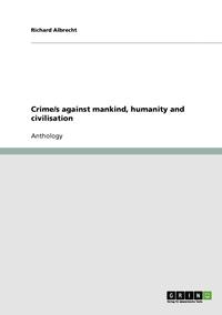 bokomslag Crime/s against mankind, humanity and civilisation