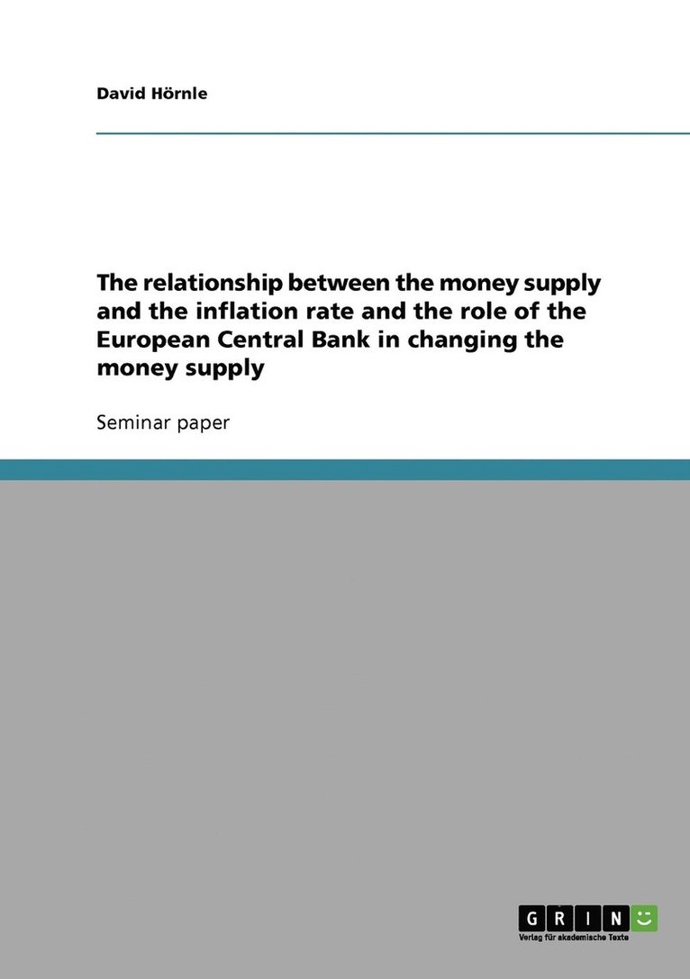 The relationship between the money supply and the inflation rate and the role of the European Central Bank in changing the money supply 1