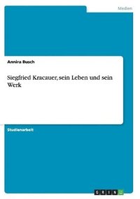 bokomslag Siegfried Kracauer, sein Leben und sein Werk