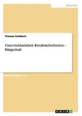 Unterrichtseinheit Kreditsicherheiten - Brgschaft 1