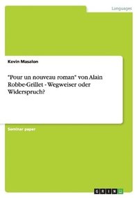 bokomslag Pour Un Nouveau Roman Von Alain Robbe-Grillet - Wegweiser Oder Widerspruch?
