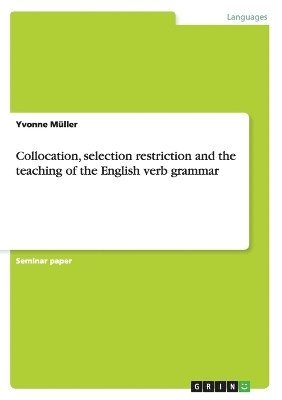 Collocation, selection restriction and the teaching of the English verb grammar 1