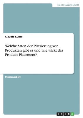 Welche Arten der Platzierung von Produkten gibt es und wie wirkt das Produkt Placement?