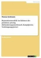 bokomslag Reputationsmodelle Im Rahmen Des Predatory Pricing (Behinderungsmissbrauch, Kampfpreise, Verdrangungspreise)