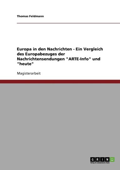 bokomslag Europa in den Nachrichten - Ein Vergleich des Europabezuges der Nachrichtensendungen 'ARTE-Info' und 'heute'