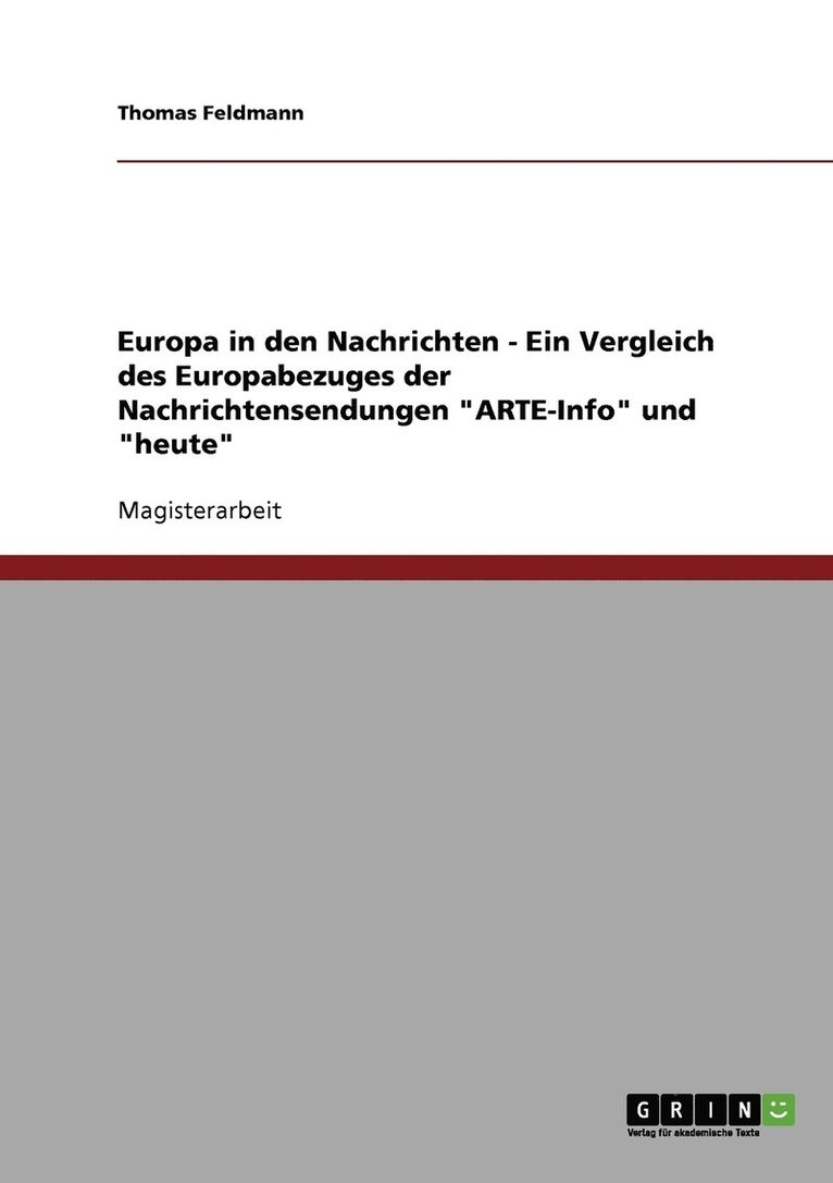 Europa in den Nachrichten - Ein Vergleich des Europabezuges der Nachrichtensendungen "ARTE-Info" und "heute"