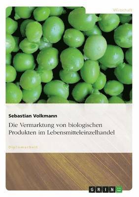 Die Vermarktung von biologischen Produkten im Lebensmitteleinzelhandel 1