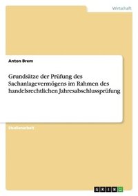 bokomslag Grundsätze der Prüfung des Sachanlagevermögens im Rahmen des handelsrechtlichen Jahresabschlussprüfung