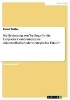 bokomslag Die Bedeutung Von Weblogs Fur Die Corporate Communications