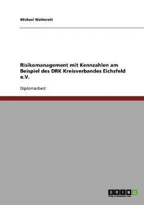 bokomslag Risikomanagement mit Kennzahlen am Beispiel des DRK Kreisverbandes Eichsfeld e.V.