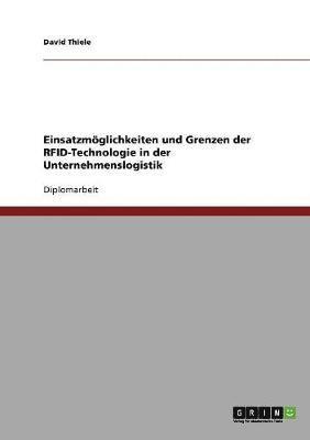 Einsatzmoeglichkeiten und Grenzen der RFID-Technologie in der Unternehmenslogistik 1