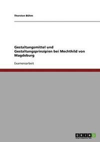 bokomslag Gestaltungsmittel Und Gestaltungsprinzipien Bei Mechthild Von Magdeburg