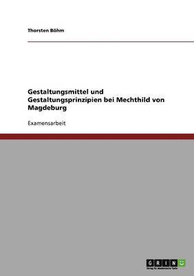 Gestaltungsmittel Und Gestaltungsprinzipien Bei Mechthild Von Magdeburg 1