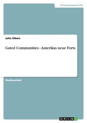 bokomslag Gated Communities - Amerikas neue Forts