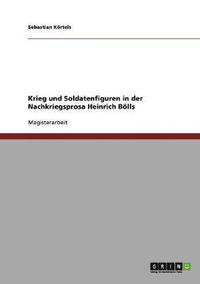 bokomslag Krieg Und Soldatenfiguren in Der Nachkriegsprosa Heinrich Bolls