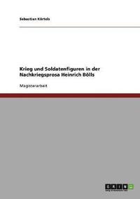 bokomslag Krieg Und Soldatenfiguren in Der Nachkriegsprosa Heinrich Bolls