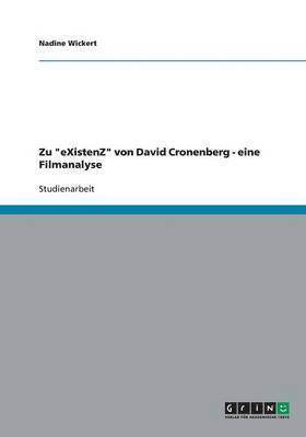 bokomslag Zu &quot;eXistenZ&quot; von David Cronenberg - eine Filmanalyse