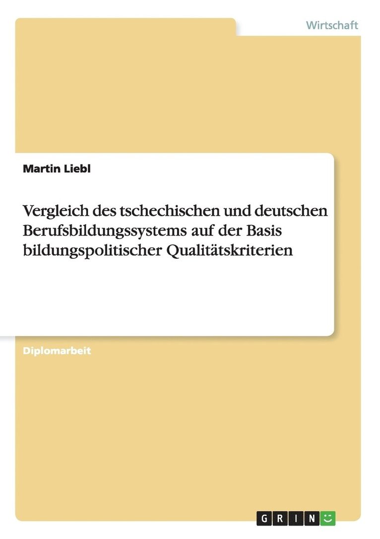 Vergleich Des Tschechischen Und Deutschen Berufsbildungssystems Auf Der Basis Bildungspolitischer Qualitatskriterien 1