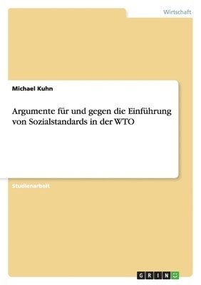 Michael Kuhn - Argumente für und gegen die Einführung von Sozialstandards in der WTO, Häftad