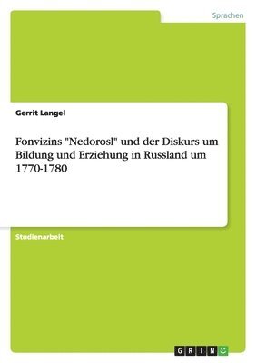 bokomslag Fonvizins 'Nedorosl' Und Der Diskurs Um Bildung Und Erziehung in Russland Um 1770-1780