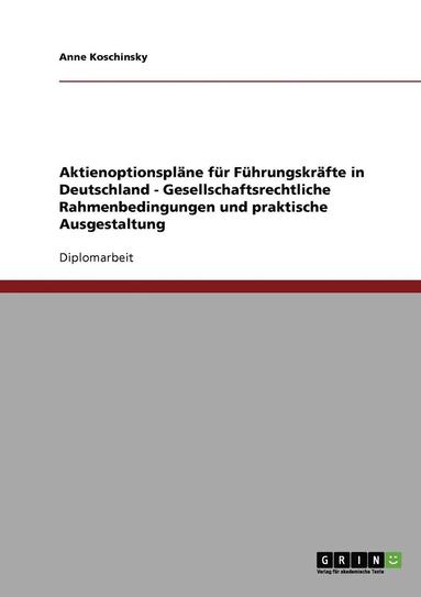 bokomslag Aktienoptionsplane Fur Fuhrungskrafte in Deutschland - Gesellschaftsrechtliche Rahmenbedingungen Und Praktische Ausgestaltung