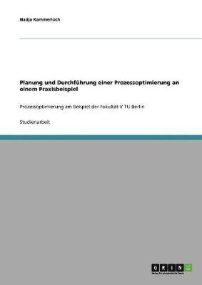 Planung und Durchführung einer Prozessoptimierung an einem Praxisbeispiel
