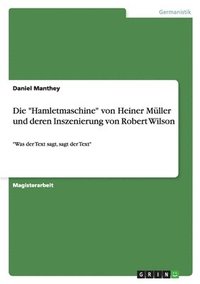 bokomslag Die Hamletmaschine Von Heiner Muller Und Deren Inszenierung Von Robert Wilson