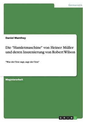 Die Hamletmaschine Von Heiner Muller Und Deren Inszenierung Von Robert Wilson 1