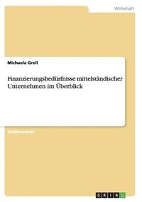 bokomslag Finanzierungsbedrfnisse mittelstndischer Unternehmen im berblick