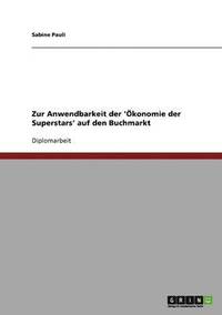 bokomslag Zur Anwendbarkeit der 'konomie der Superstars' auf den Buchmarkt