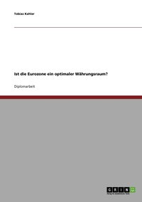 bokomslag Ist die Eurozone ein optimaler Whrungsraum?