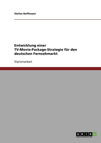 Stefan Hoffmann - Entwicklung einer TV-Movie-Package-Strategie für den deutschen Fernsehmarkt, Häftad