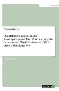 bokomslag Qualitätsmanagement in der Sonderpädagogik? Eine Untersuchung der Grenzen und Möglichkeiten von QM in diesem Handlungsfeld