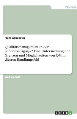 bokomslag Qualitätsmanagement in der Sonderpädagogik? Eine Untersuchung der Grenzen und Möglichkeiten von QM in diesem Handlungsfeld