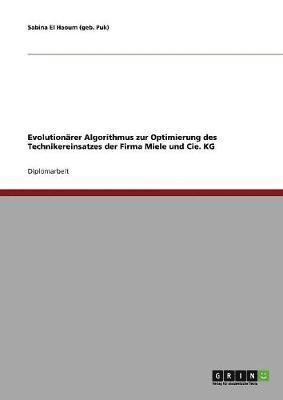 bokomslag Evolutionärer Algorithmus zur Optimierung des Technikereinsatzes der Firma Miele und Cie. KG