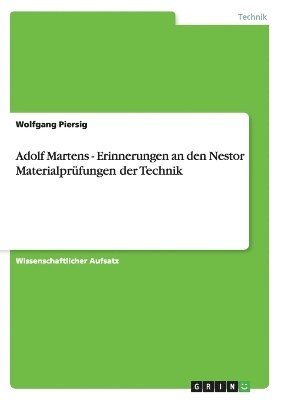 Adolf Martens - Erinnerungen an den Nestor Materialprüfungen der Technik