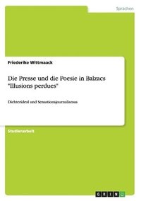 bokomslag Die Presse und die Poesie in Balzacs &quot;Illusions perdues&quot;