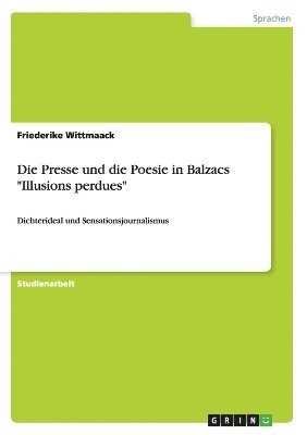 Die Presse und die Poesie in Balzacs &quot;Illusions perdues&quot; 1