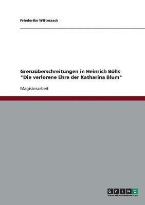 Grenzuberschreitungen in Heinrich Boells 'Die verlorene Ehre der Katharina Blum' 1