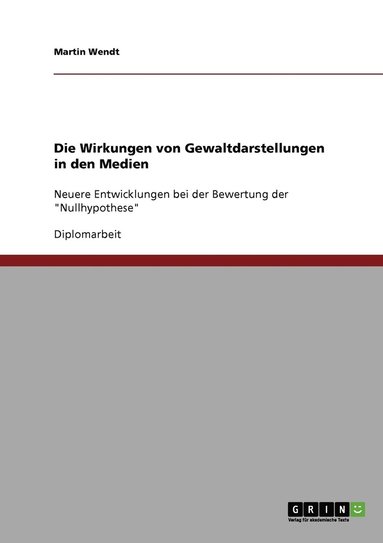 bokomslag Die Wirkungen von Gewaltdarstellungen in den Medien